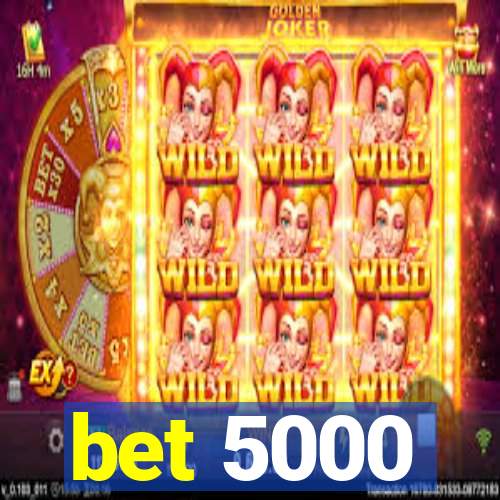 bet 5000